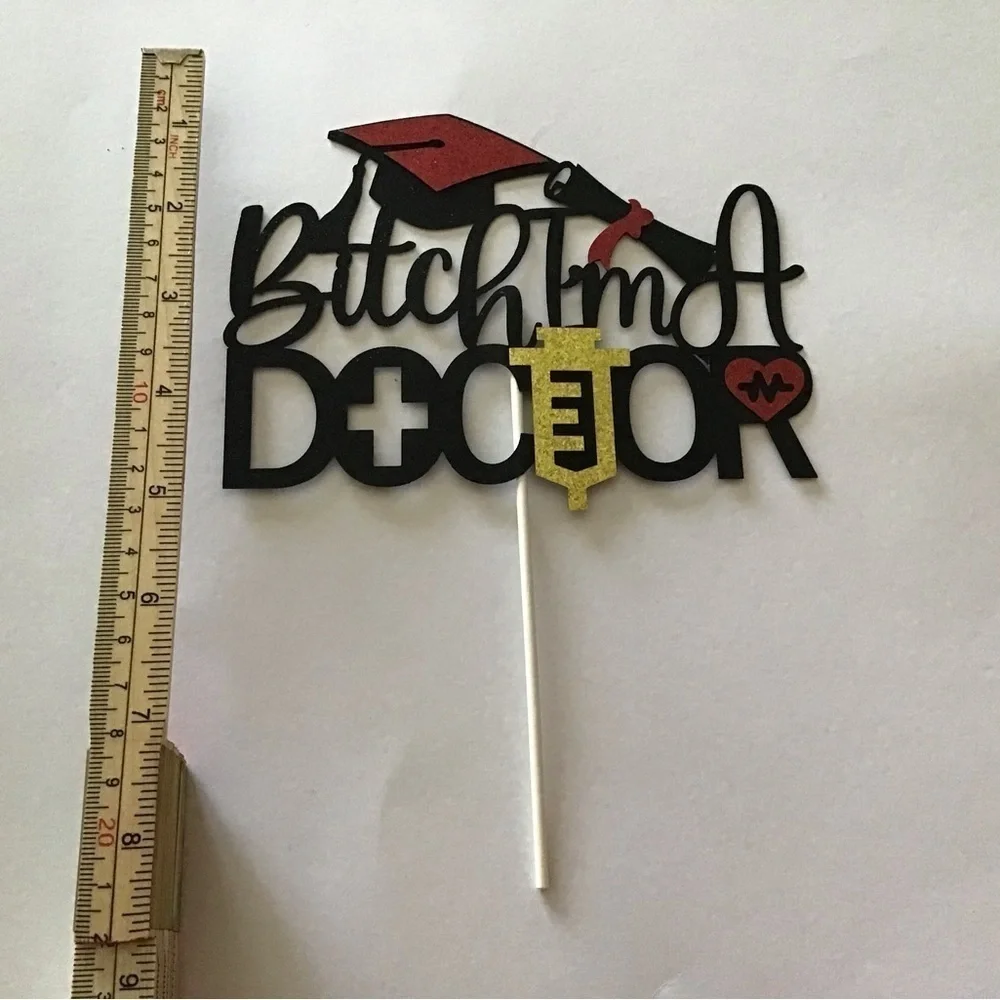 B**ch I'm a Doctor Cake Topper - Brand New